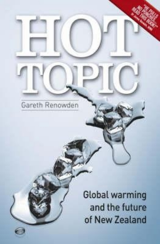 Hot Topic Global Warming and the Future of New Zealand